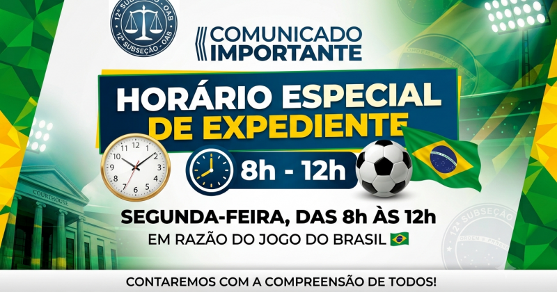COMUNICADO: Alteração de expediente (Jogo do Brasil)