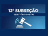 12ª Subseção alcança marca expressiva de Audiências Virtuais no Escritório Digital