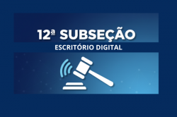 12ª Subseção alcança marca expressiva de Audiências Virtuais no Escritório Digital