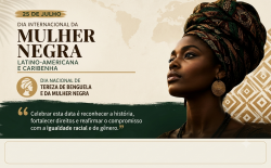 25 de julho: celebrar a mulher negra é reafirmar direitos e combater desigualdades
